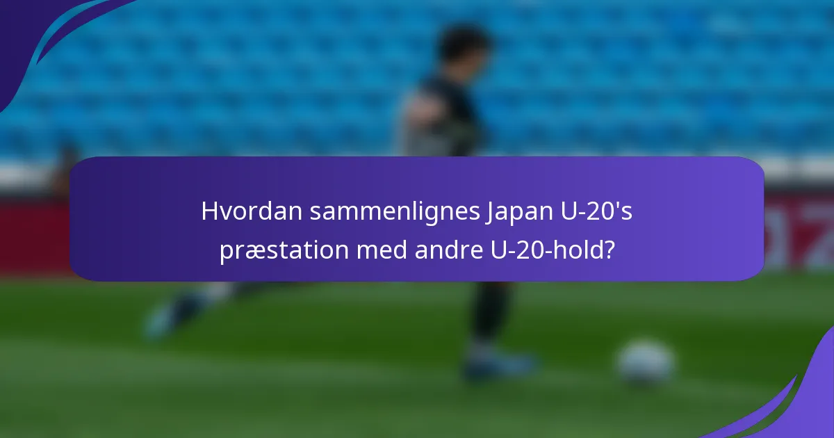 Hvordan sammenlignes Japan U-20's præstation med andre U-20-hold?